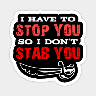 Stop You Stab You Magnet