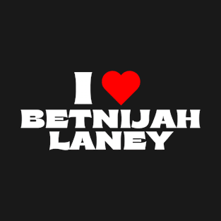 I Love Betnijah Laney T-Shirt