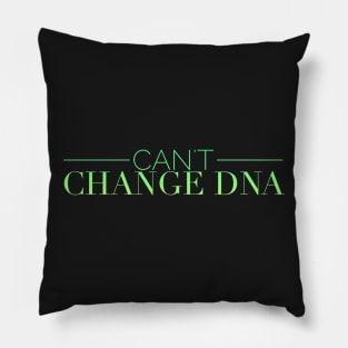 Can't Change DNA Pillow