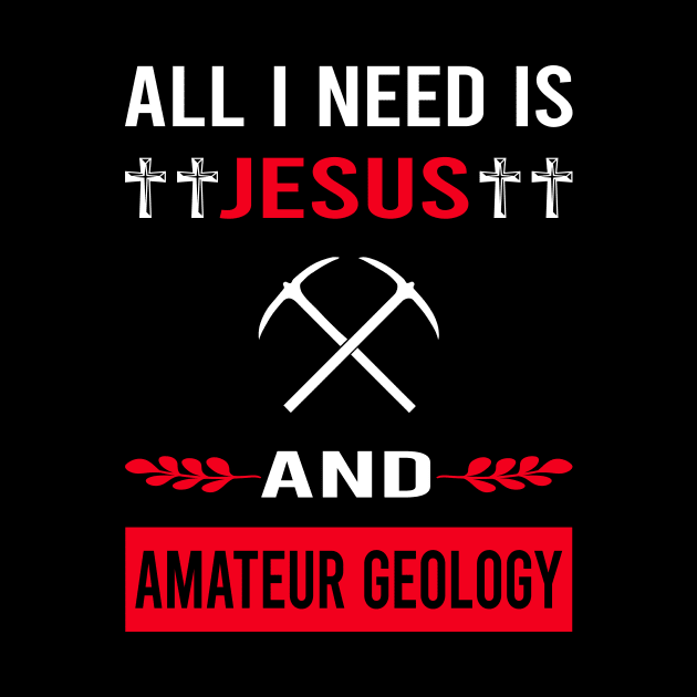 I Need Jesus And Amateur Geology Geologist Rockhounding Rockhound Rock Collecting Rocks by Good Day