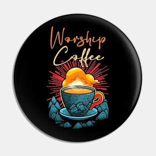 Worship Coffee Pin
