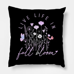 Live Life In Full Bloom Spring Design 1 Pillow