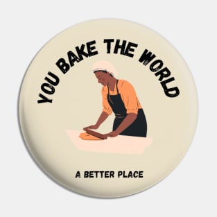 you bake the world a better place Pin