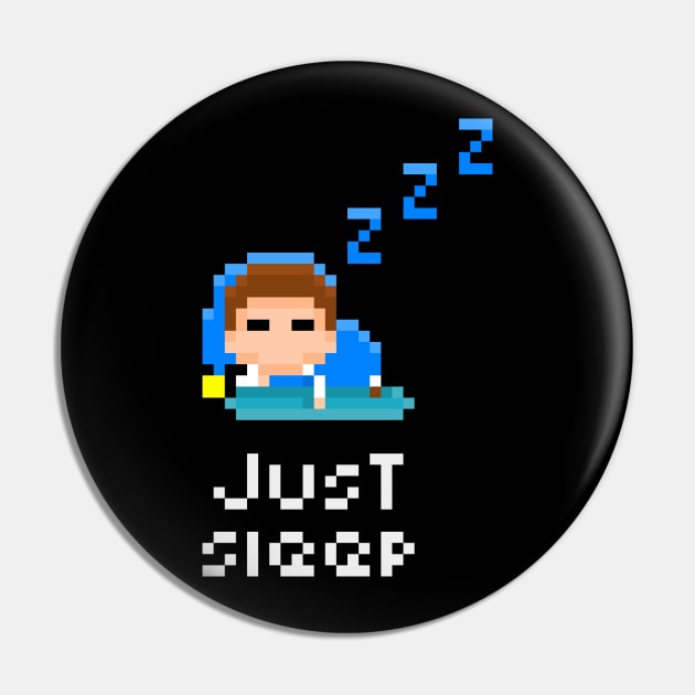 Just Sleep 8-bit Pixel Art tee/T-shirt Pin by MultiverseDraws