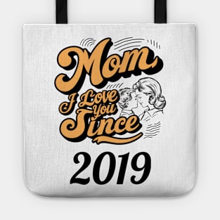 Mom i love you since 2019 Tote