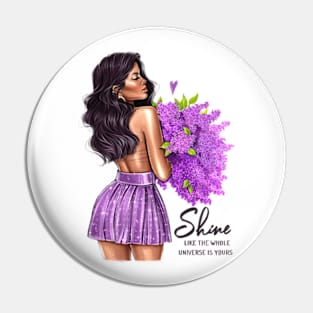 Shine Like The Whole Univers is Yours Pin