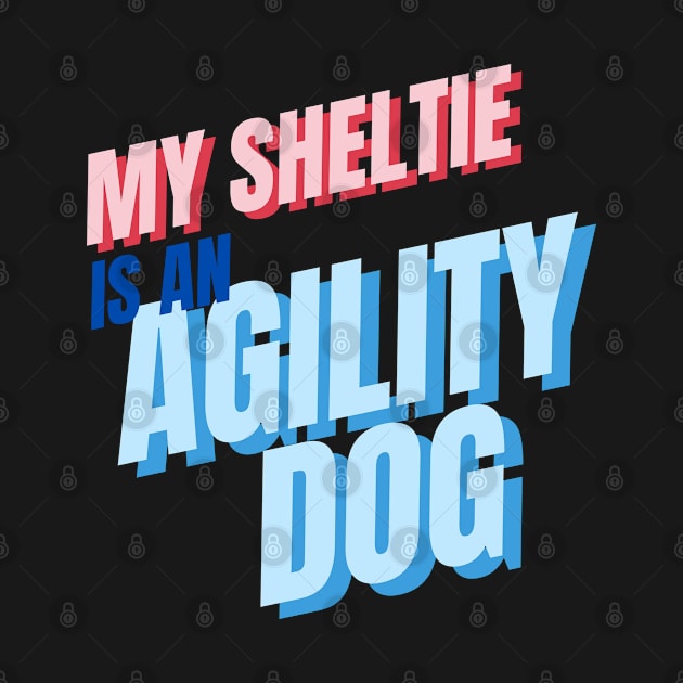 My Sheltie is an agility dog by pascaleagility