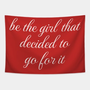 Women Empowerment Tee "Be the Girl That Decided to Go For It" Confidence Boosting T-Shirt, Inspirational Gift for Women Tapestry