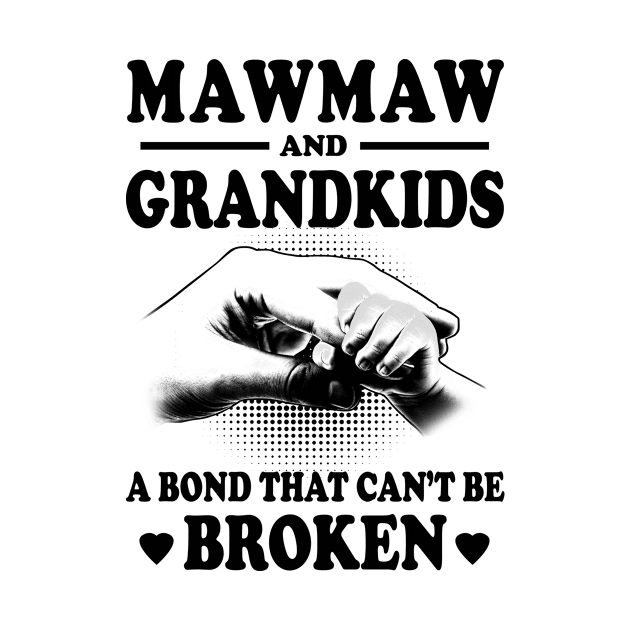 Maw Maw Grandma Gift - Maw Maw And Grandkids A Bond That Can't Be Broken by BTTEES