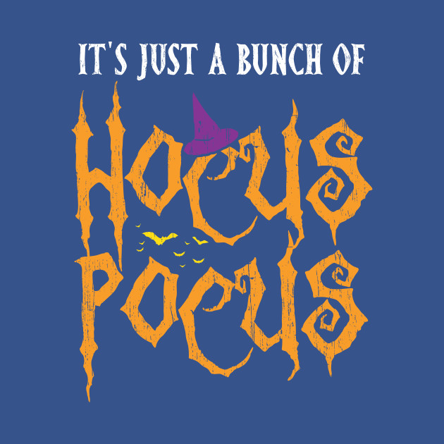 Discover 'It's Just A Bunch Of Hocus Pocus' Hocus Pocus - Halloween - T-Shirt