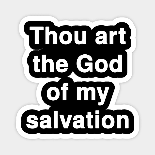 Thou art the God of my salvation Magnet by Holy Bible Verses