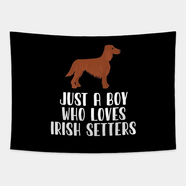 Just A Boy Who Loves Irish Setters Tapestry by simonStufios
