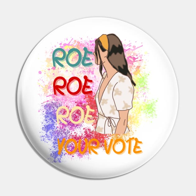 Roe Roe Roe Your Vote Pin by NICHE&NICHE