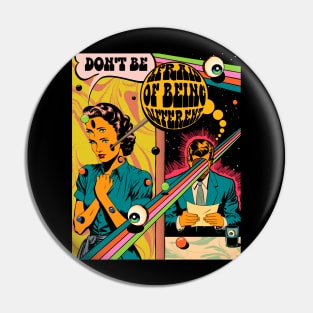 Don't be Afraid of Being Different Psychedelic Comic Tee Pin