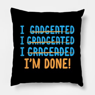 Funny Graduation Gift For Spelling Challenged Im Done Pillow