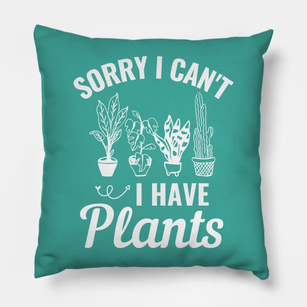 Sorry I Cant I Have Plants Pillow by NatureGlow