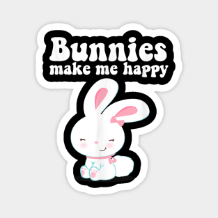 BUNNIES MAKE ME HAPPY Toddler Girl Kid Mom Cute Easter Bunny Magnet