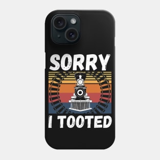 Sorry I Tooted Funny Train Phone Case