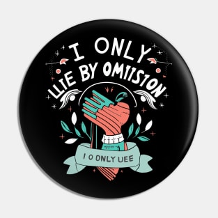 I Only Lie By Omission Pin