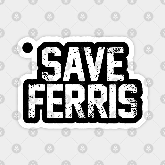 Save Ferris 80s Magnet by RboRB