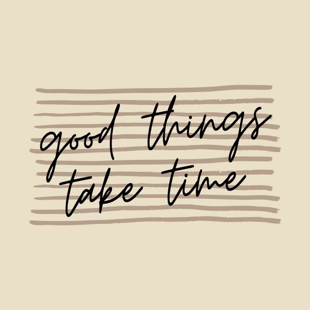 Good Things Take Time Simple Minimal Lines Background  Design by zedonee