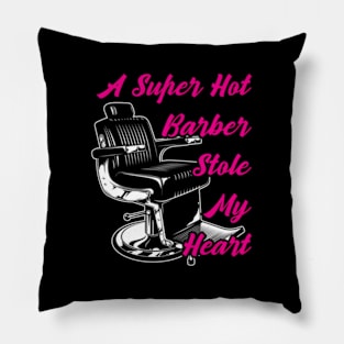 A Super Hot Barber Stole My He - Barber Barber Pillow