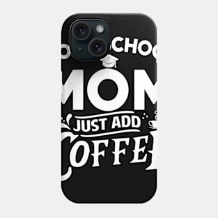 Homeschool mom just add coffee Phone Case