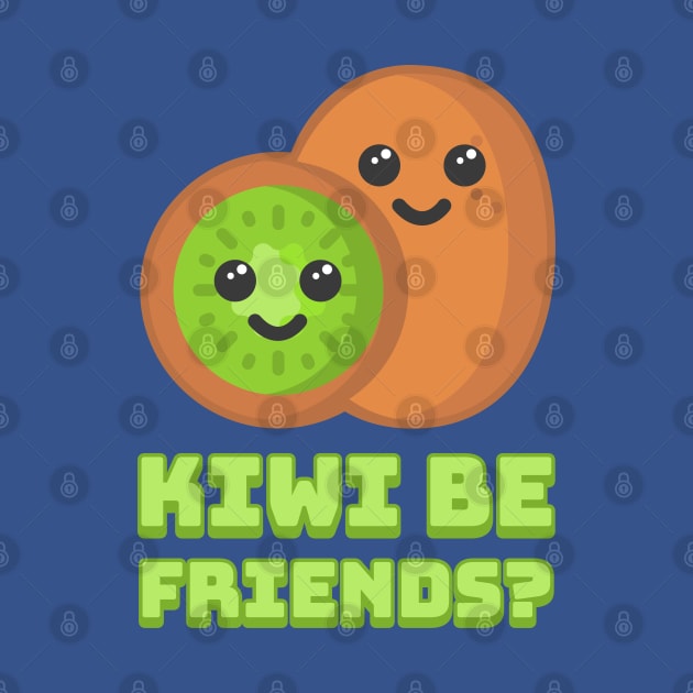 Kiwi be friends? Cute Kiwi Fruit Pun by Cute And Punny