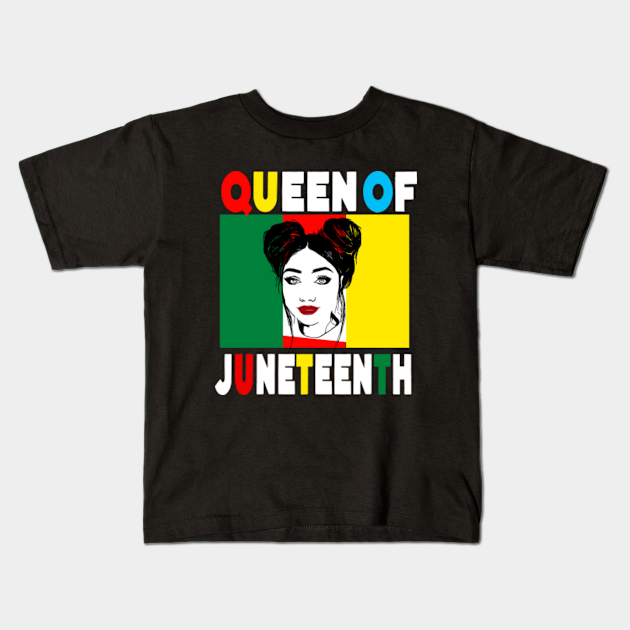 Queen Of Juneteenth - Queen Of Juneteenth - Kids T-Shirt ...