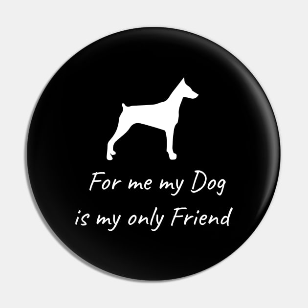 For me my dog is my only friend Pin by HB WOLF Arts