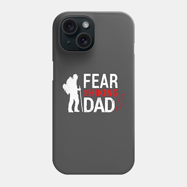 Fear the hiking dad, Gift for Hiking Dad Phone Case by Dashu