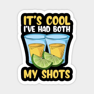 It's Cool I've Had Both My Shots Weekend Drinking Magnet