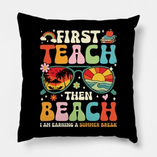 First Teach Then Beach Pillow