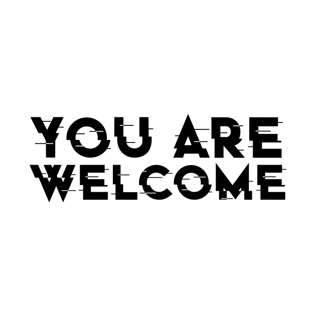 YOU ARE WELCOME , COOL by ArkiLart Design