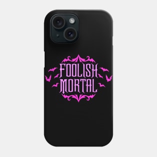 Foolish Mortal Pink Phone Case