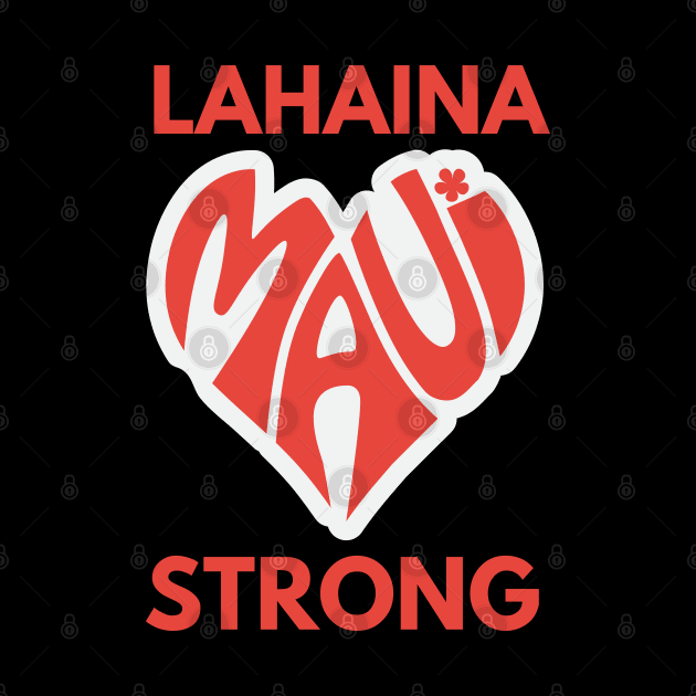 Lahaina Maui Strong by MtWoodson