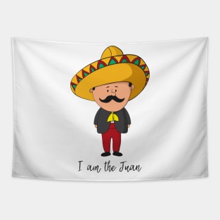 I Am The Juan- Funny Mexican Gift Tapestry