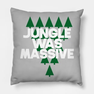 Jungle was massive Pillow