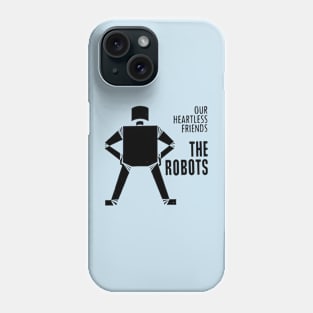 Our Heartless Friends - The Robots Phone Case