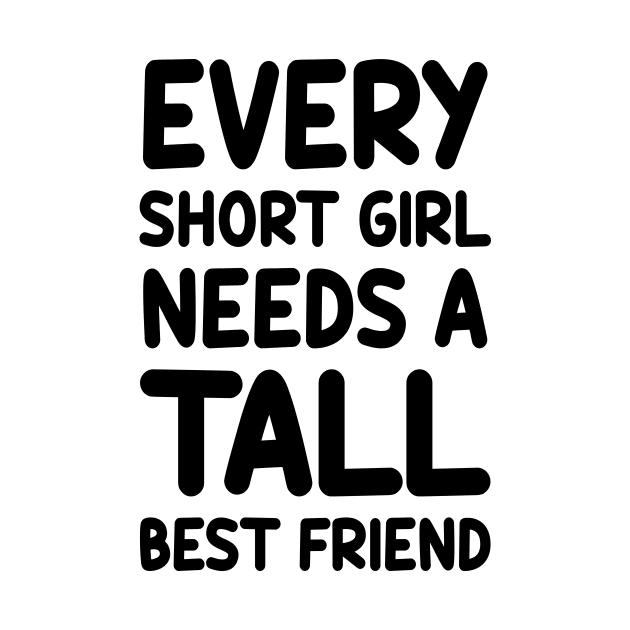 Every Short Girl Needs A Tall Best Friend by colorsplash