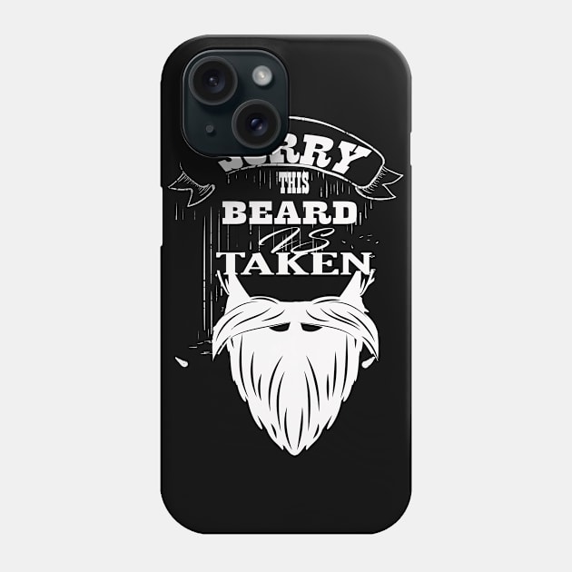 sorry this beard is taken Phone Case by GreatDesignsShop