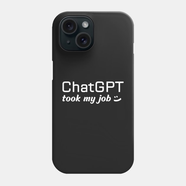 ChatGPT took my job Phone Case by Switch-Case