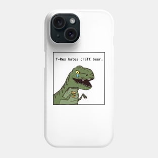 T-Rex Hates Craft Beer Phone Case