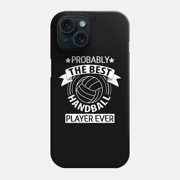 Probably Best Handball Player Ever Phone Case by CrissWild