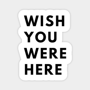 Wish You Were Here TShirt Magnet