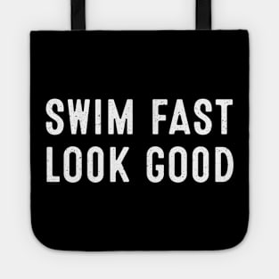 Swim Fast, Look Good Tote