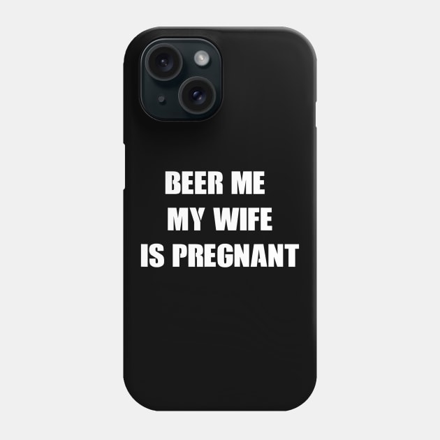 Mens Beer Me My Wife Is Pregnant Tshirt funny pregnancy Phone Case by lohstraetereva