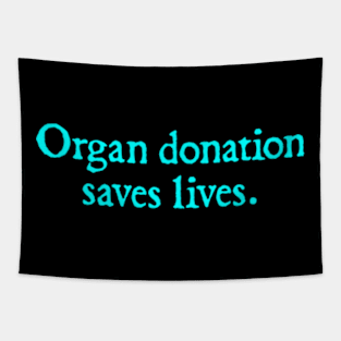 Organ donation saves lives. Tapestry