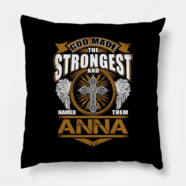Anna Name T Shirt - God Found Strongest And Named Them Anna Gift Item Pillow by reelingduvet