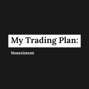 My Trading Plan T-Shirt